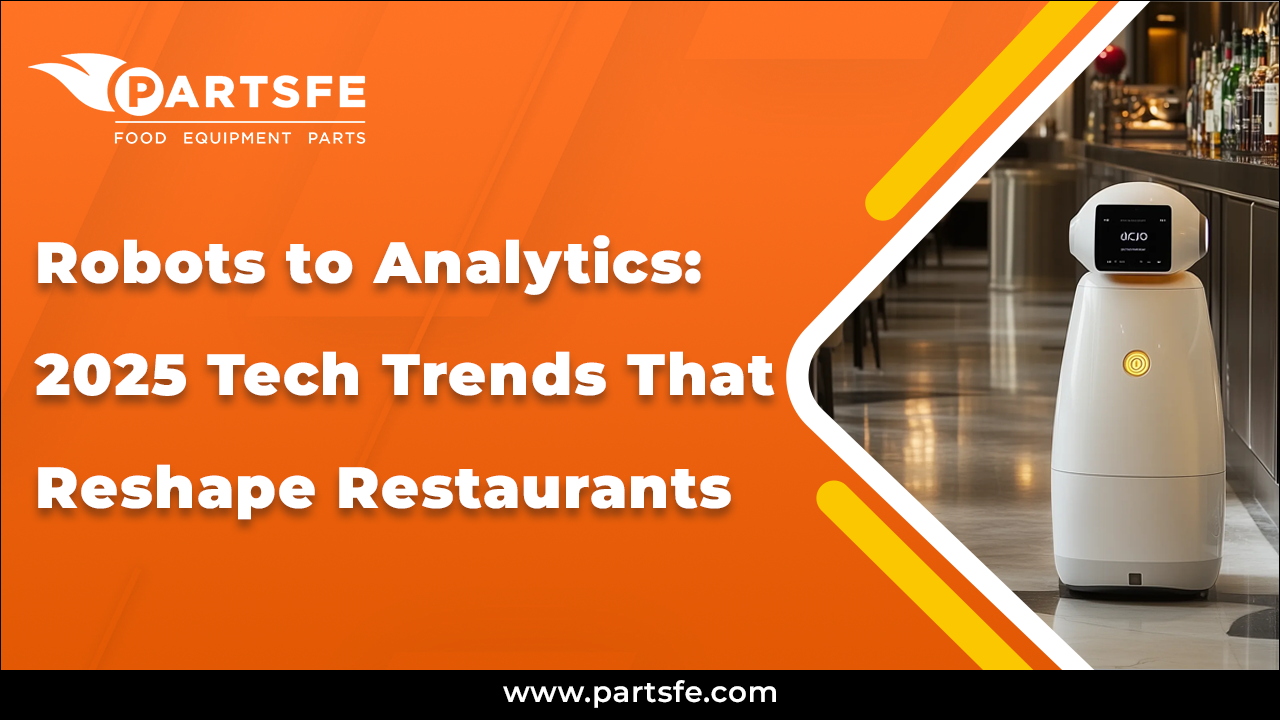 2025 Tech Trends That Reshape Restaurants_PartsFe