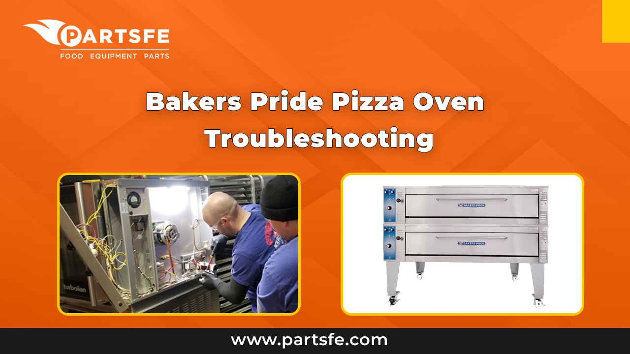 Bakers Pride Pizza Oven Troubleshooting_PartsFe