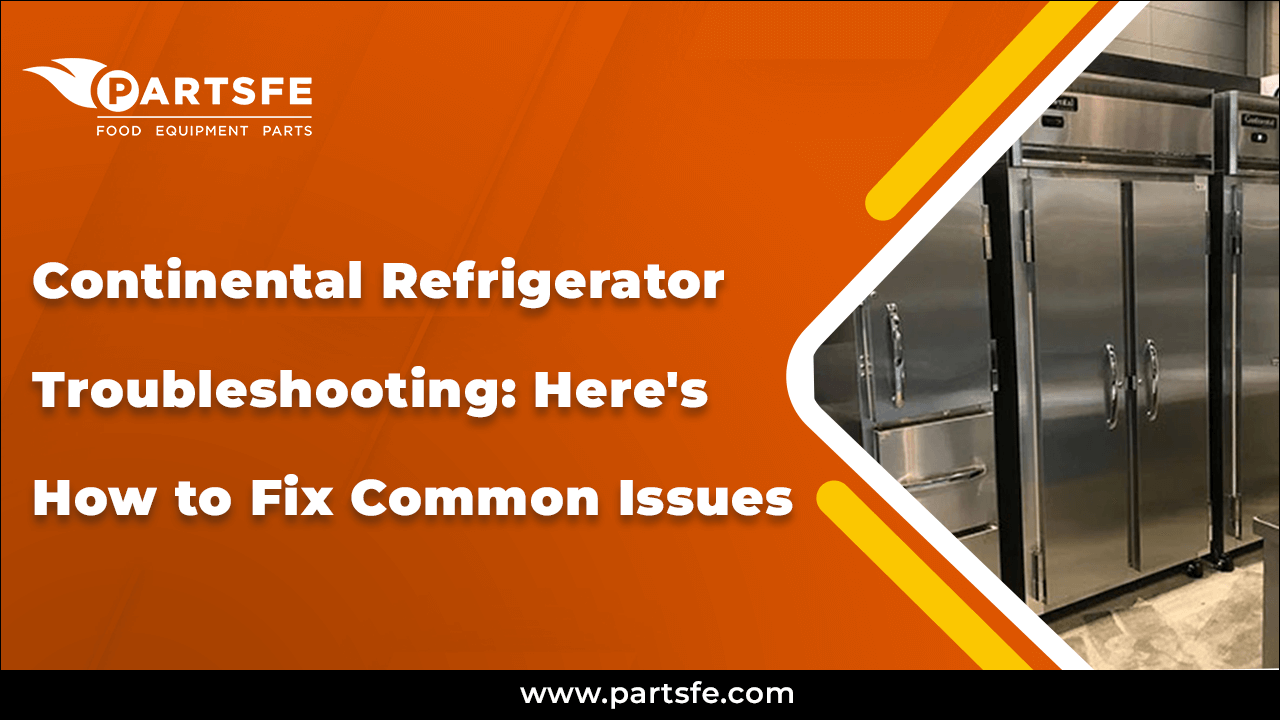 Fix  Continental Refrigerator Common Issues_PartsFe